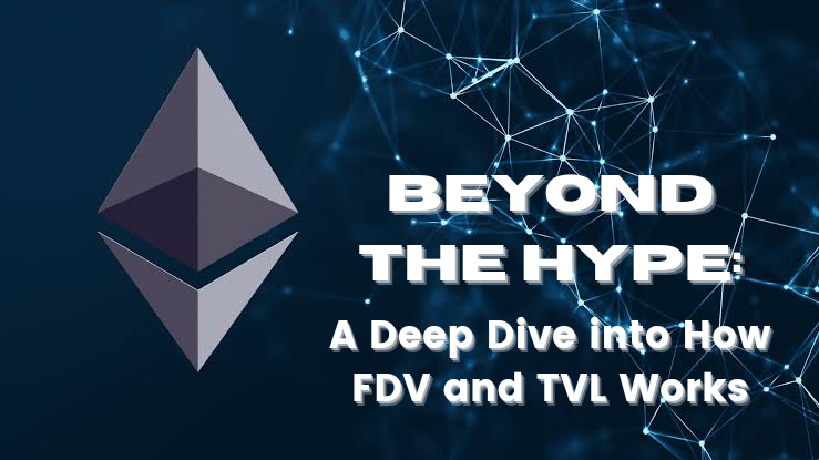 Beyond the Hype: A Deep Dive into How FDV and TVL Works and What YOU Should Know